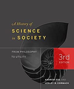 A History of Science in Society From Philosophy to Utility Third Edition