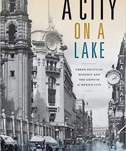 A City on a Lake Urban Political Ecology and the Growth of Mexico City