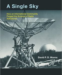A Single Sky How an International Community Forged the Science of Radio Astronomy