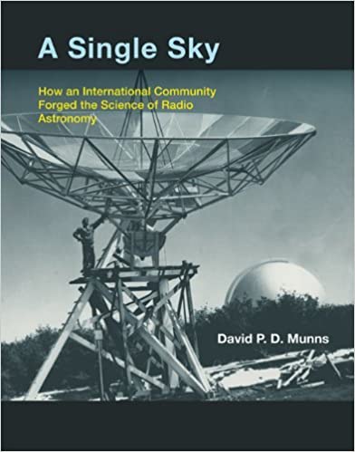 A Single Sky How an International Community Forged the Science of Radio Astronomy