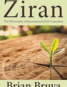 Ziran The Philosophy of Spontaneous Self-Causation