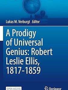 A Prodigy of Universal Genius Robert Leslie Ellis 1817-1859
