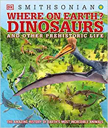 Where on Earth? Dinosaurs and Other Prehistoric Life