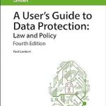 A User's Guide to Data Protection Law and Policy