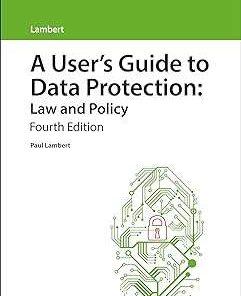 A User's Guide to Data Protection Law and Policy