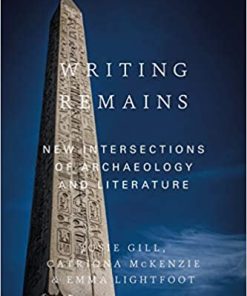 Writing Remains New Intersections of Archaeology Literature and Science