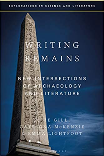 Writing Remains New Intersections of Archaeology Literature and Science