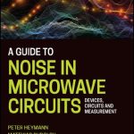 A Guide to Noise in Microwave Circuits Devices Circuits and Measurement