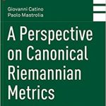 A Perspective on Canonical Riemannian Metrics
