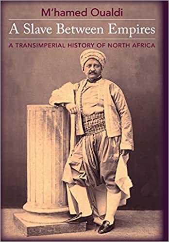 Columbia University Press A Slave Between Empires A Transimperial History of North Africa