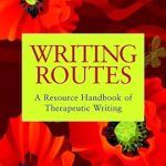 Writing Routes A Resource Handbook of Therapeutic Writing
