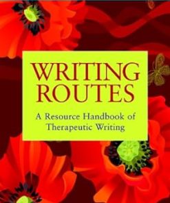 Writing Routes A Resource Handbook of Therapeutic Writing