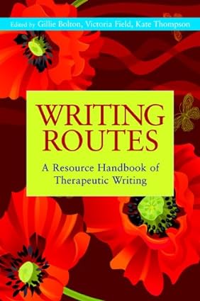 Writing Routes A Resource Handbook of Therapeutic Writing