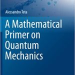 A Mathematical Primer on Quantum Mechanics