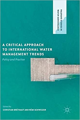 A Critical Approach to International Water Management Trends Policy and Practice