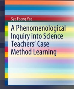 A Phenomenological Inquiry into Science Teachers' Case Method Learning