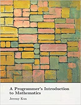 A Programmer's Introduction to Mathematics Second Edition