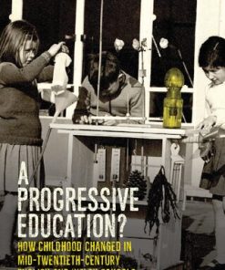 A Progressive Education? How Childhood Changed in Mid-Twentieth-Century English and Welsh Schools