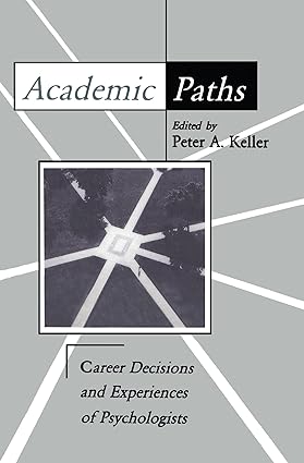 Academic Paths Career Decisions and Experiences of Psychologists
