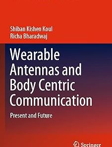 Wearable Antennas and Body Centric Communication Present and Future