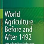 World Agriculture Before and After 1492 Legacy of the Columbian Exchange