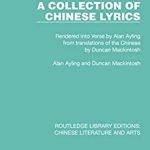 A Collection of Chinese Lyrics Rendered into Verse by Alan Ayling from translations of the Chinese by Duncan Mackintosh