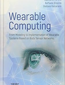 Wearable Computing From Modeling to Implementation of Wearable Systems based on Body Sensor Networks