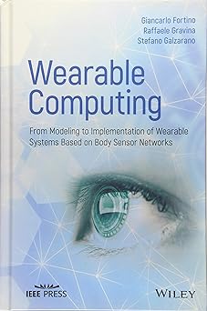 Wearable Computing From Modeling to Implementation of Wearable Systems based on Body Sensor Networks