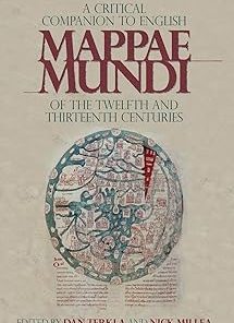 A Critical Companion to English Mappae Mundi of the Twelfth and Thirteenth Centuries