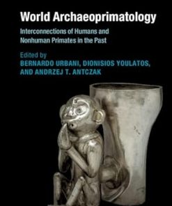 World Archaeoprimatology Interconnections of Humans and Nonhuman Primates in the Past