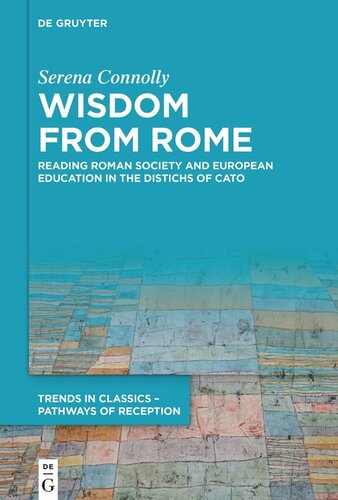 Wisdom from Rome Reading Roman Society and European Education in the Distichs of Cato