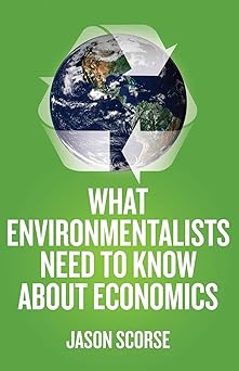 What Environmentalists Need to Know About Economics
