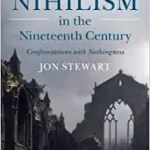 A History of Nihilism in the Nineteenth Century Confrontations with Nothingness