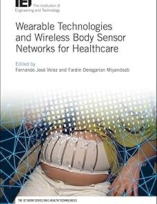Wearable Technologies and Wireless Body Sensor Networks for Healthcare