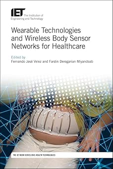 Wearable Technologies and Wireless Body Sensor Networks for Healthcare