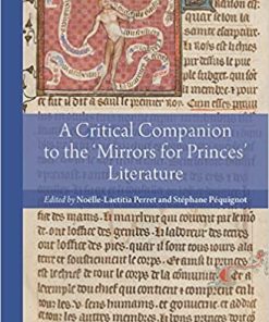 A Critical Companion to the 'Mirrors for Princes' Literature