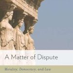 Matter of Dispute Morality Democracy and Law
