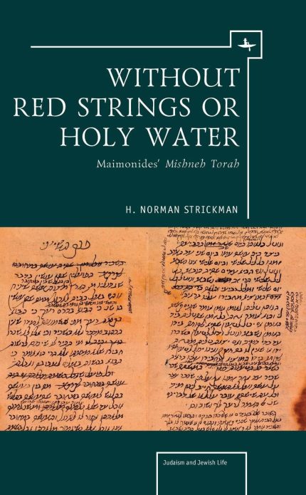 Without Red Strings or Holy Water Maimonides’ Mishne Torah