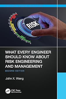 What Every Engineer Should Know About Risk Engineering and Management