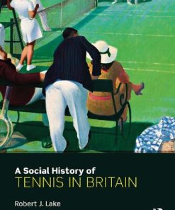 A Social History of Tennis in Britain