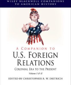 A Companion to U.S. Foreign Relations Colonial Era to the Present