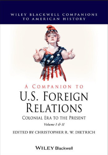 A Companion to U.S. Foreign Relations Colonial Era to the Present