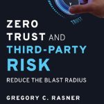 Zero Trust and Third-Party Risk Reduce the Blast Radius