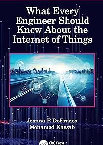 What Every Engineer Should Know About the Internet of Things