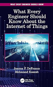 What Every Engineer Should Know About the Internet of Things