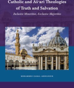 A Comparative History of Catholic and As'arī Theologies of Truth and Salvation