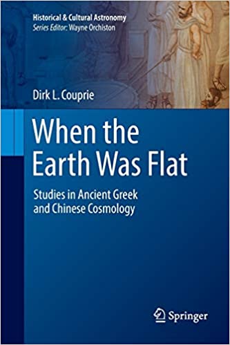 When the Earth Was Flat Studies in Ancient Greek and Chinese Cosmology
