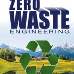 Zero Waste Engineering A New Era of Sustainable Technology Development