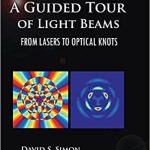A Guided Tour of Light Beams (Second Edition) From lasers to optical knots