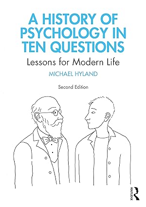 A History of Psychology in Ten Questions Lessons for Modern Life